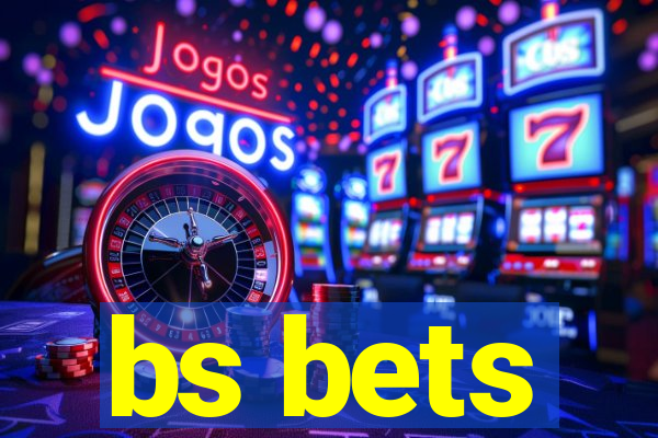 bs bets